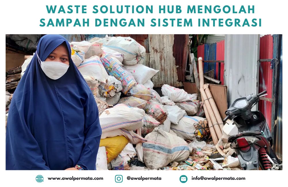 Waste Solution Hub Mengolah Sampah Dengan Sistem Integrasi